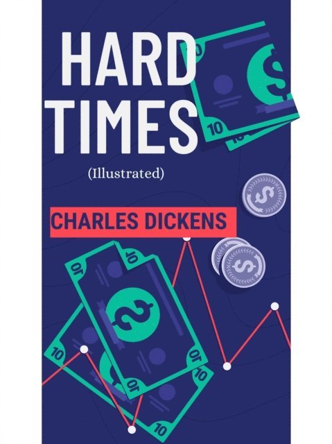 Charles Dickens - Hard Times (Illustrated), E-bok