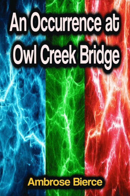 Ambrose Bierce - Occurrence at Owl Creek Bridge, E-bok