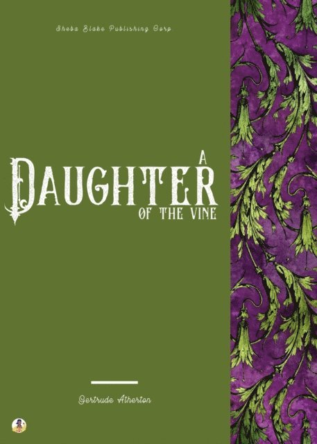 Gertrude Atherton - Daughter of the Vine, E-bok