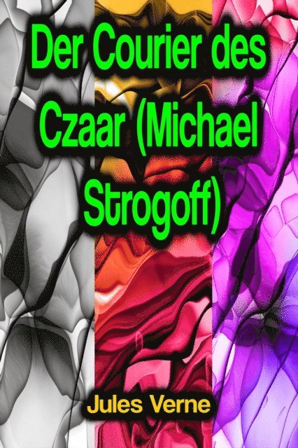 Jules Verne - Der Courier des Czaar (Michael Strogoff), E-bok