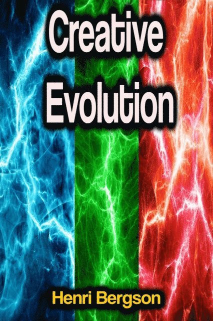 Henri Bergson - Creative Evolution, E-bok