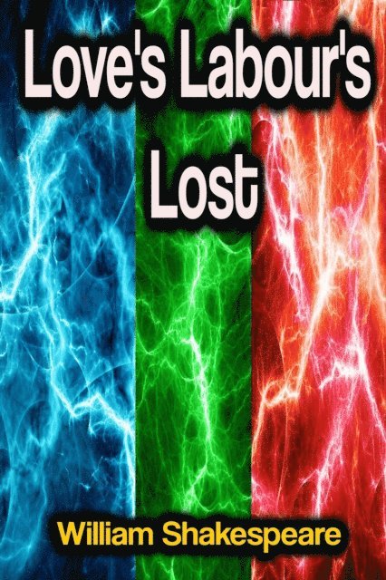 William Shakespeare - Love's Labour's Lost, E-bok