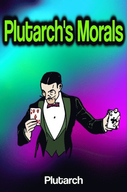 Plutarch - Plutarch's Morals, E-bok