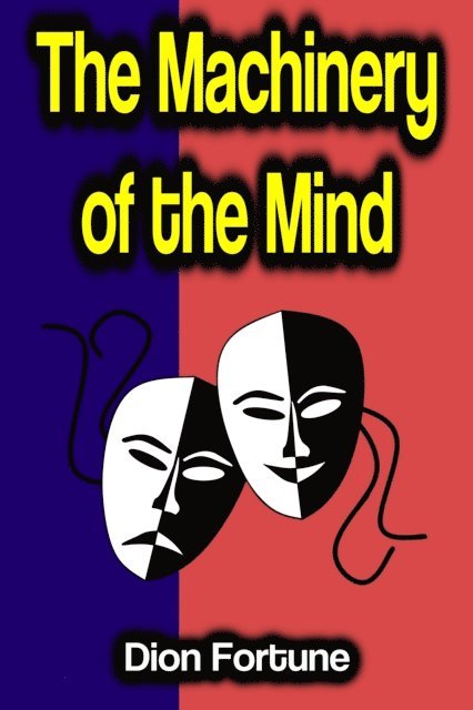 Dion Fortune - Machinery of the Mind, E-bok