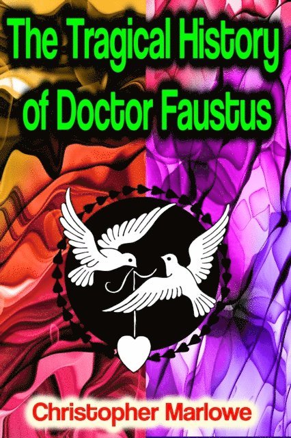 Christopher Marlowe - Tragical History of Doctor Faustus, E-bok