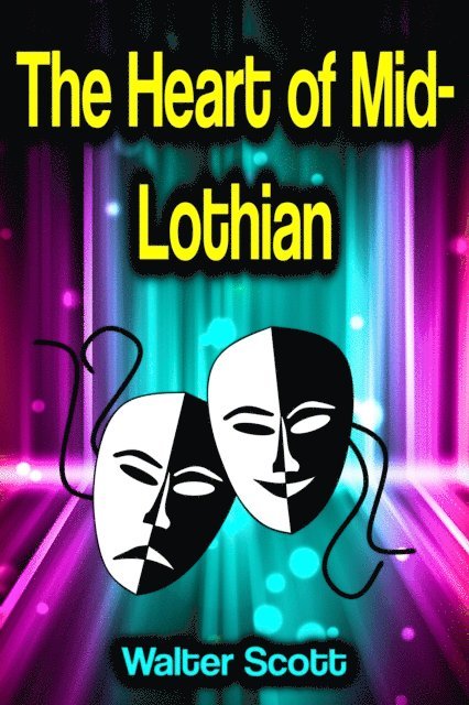 Walter Scott - Heart of Mid-Lothian, E-bok