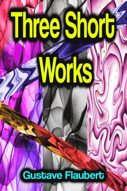 Gustave Flaubert - Three Short Works, E-bok
