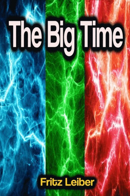 Fritz Leiber - Big Time, E-bok