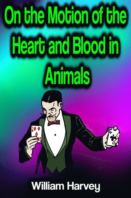 William Harvey - On the Motion of the Heart and Blood in Animals, E-bok