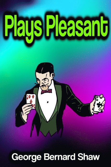 George Bernard Shaw - Plays Pleasant, E-bok