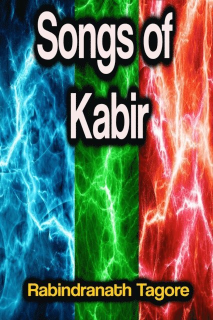 Rabindranath Tagore - Songs of Kabir, E-bok