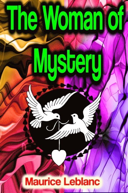 Maurice Leblanc - Woman of Mystery, E-bok