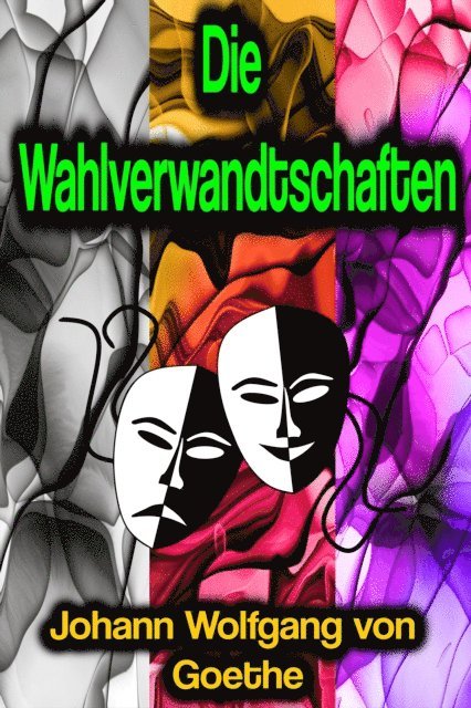 Johann Wolfgang von Goethe - Die Wahlverwandtschaften, E-bok