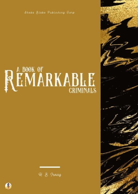 Sheba Blake, H. B. Irving - Book of Remarkable Criminals, E-bok