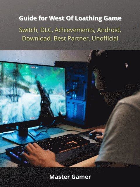 Master Gamer - Guide for West Of Loathing Game, Switch, DLC, Achievements, Android, Download, Best Partner, Unofficial, E-bok