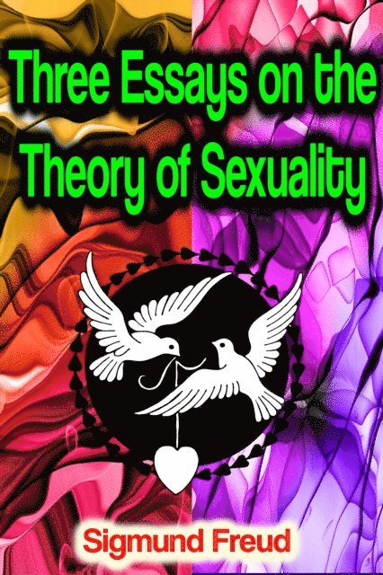 Sigmund Freud - Three Essays on the Theory of Sexuality, E-bok