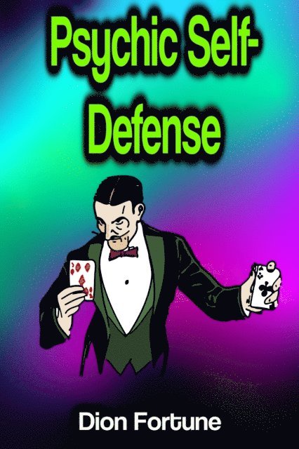 Dion Fortune - Psychic Self-Defense, E-bok