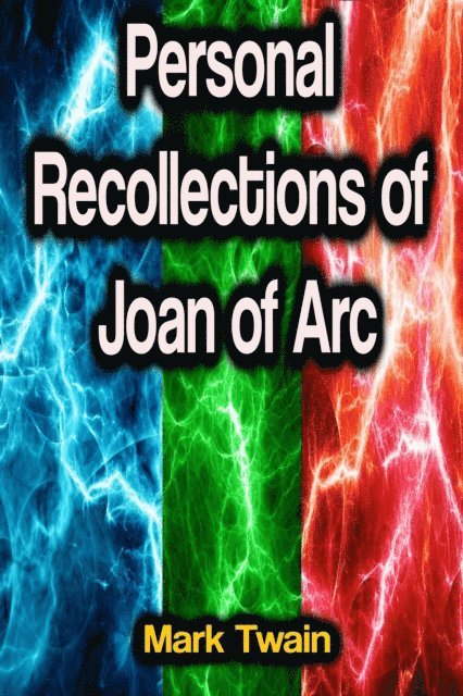 Mark Twain - Personal Recollections of Joan of Arc, E-bok