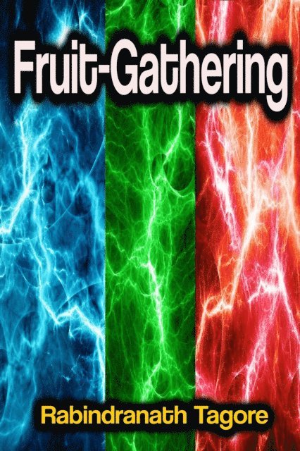 Rabindranath Tagore - Fruit-Gathering, E-bok