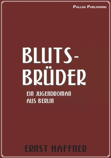 Ernst Haffner - Ernst Haffner: Blutsbrüder, E-bok