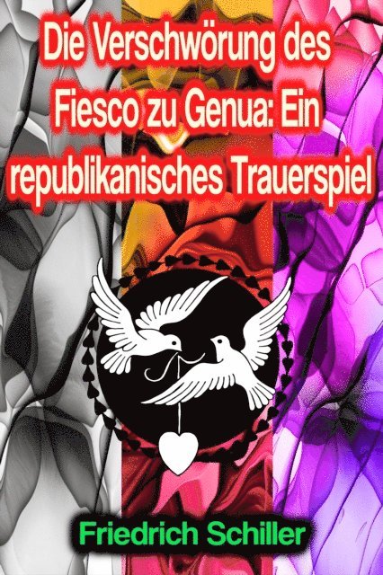 Friedrich Schiller - Die Verschwörung des Fiesco zu Genua: Ein republikanisches Trauerspiel, E-bok