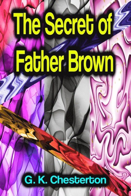 G. K. Chesterton - Secret of Father Brown, E-bok