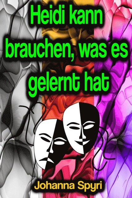 Johanna Spyri - Heidi kann brauchen, was es gelernt hat, E-bok