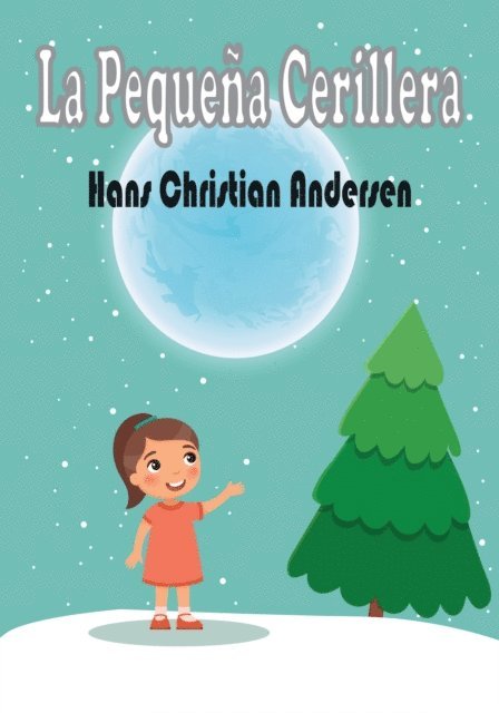 Hans Christian Andersen - La Pequeña Cerillera, E-bok