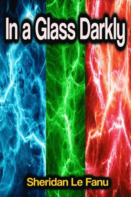 Sheridan Le Fanu - In a Glass Darkly, E-bok