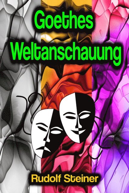 Rudolf Steiner - Goethes Weltanschauung, E-bok