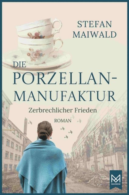 Stefan Maiwald - Die Porzellanmanufaktur – Zerbrechlicher Frieden, E-bok