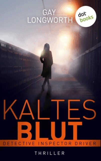 Gay Longworth - Detective Inspector Driver - Kaltes Blut, E-bok