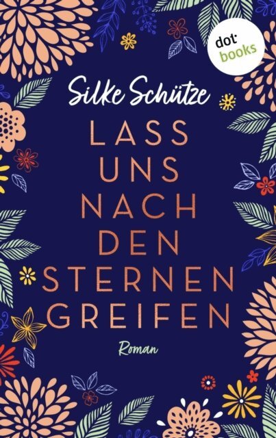 Silke Schutze - Lass uns nach den Sternen greifen - oder: Als Tom mir den Mond vom Himmel holte, E-bok