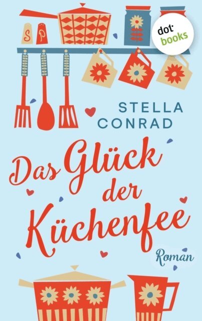 Stella Conrad - Das Gluck der Kuchenfee, E-bok