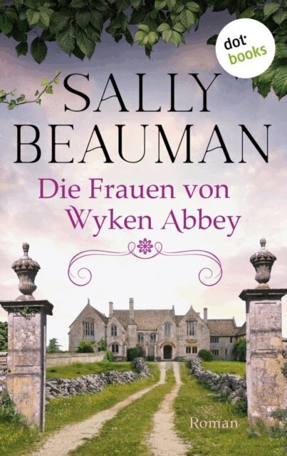 Angela Stein, Sally Beauman - Die Frauen von Wyken Abbey, E-bok