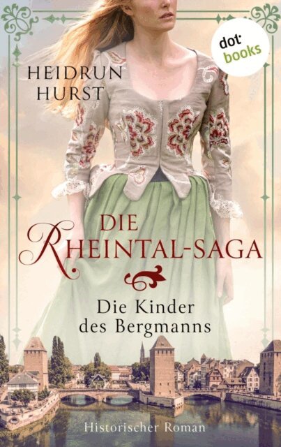 Heidrun Hurst - Die Rheintal-Saga - Die Kinder des Bergmanns, E-bok