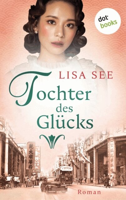 Lisa See - Tochter des Glücks, E-bok
