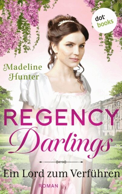 Madeline Hunter - Regency Darlings - Ein Lord zum Verfuhren, E-bok