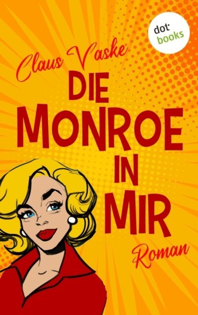 Claus Vaske - Die Monroe in mir, E-bok