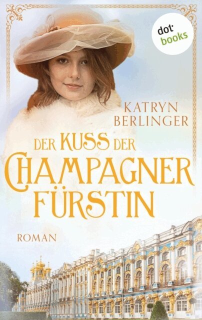 Katryn Berlinger - Der Kuss der Champagnerfurstin, E-bok