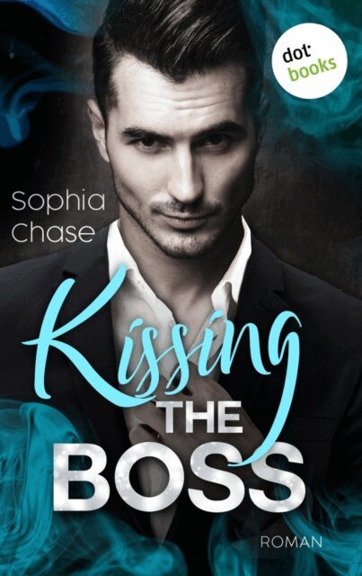 Sophia Chase - Kissing the Boss - oder: Falling - verfallen, E-bok