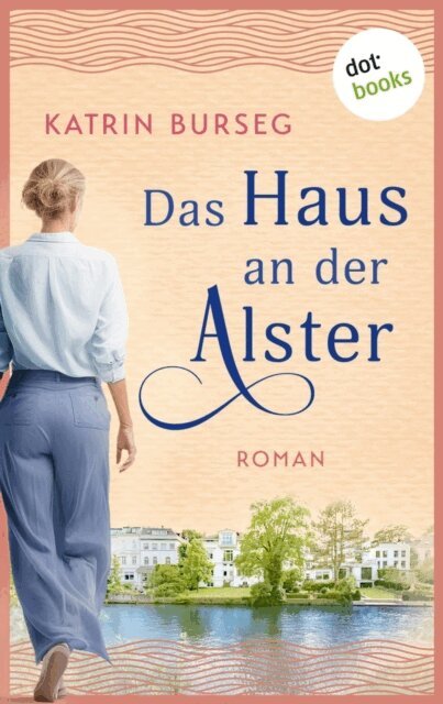 Katrin Burseg - Das Haus an der Alster - oder: Liebe ist ein Haus mit vielen Zimmern, E-bok