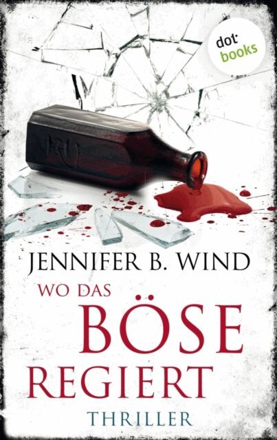 Jennifer B. Wind - Wo das Böse regiert, E-bok