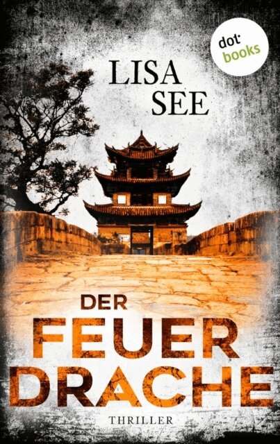 Lisa See - Der Feuerdrache, E-bok