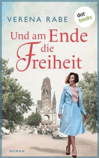 Verena Rabe - Und am Ende die Freiheit, E-bok