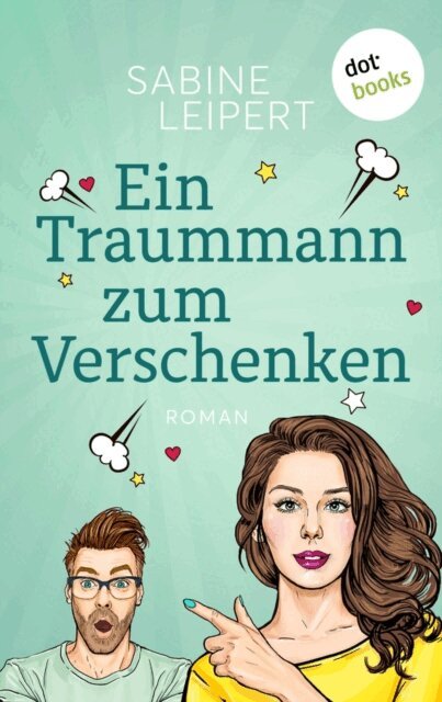 Sabine Leipert - Ein Traummann zum Verschenken - oder: Geheimnummer, E-bok