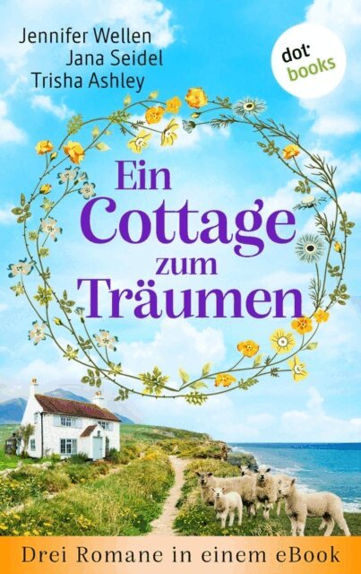 Trisha Ashley, Jana Seidel, Jennifer Wellen - Ein Cottage zum Traumen, E-bok