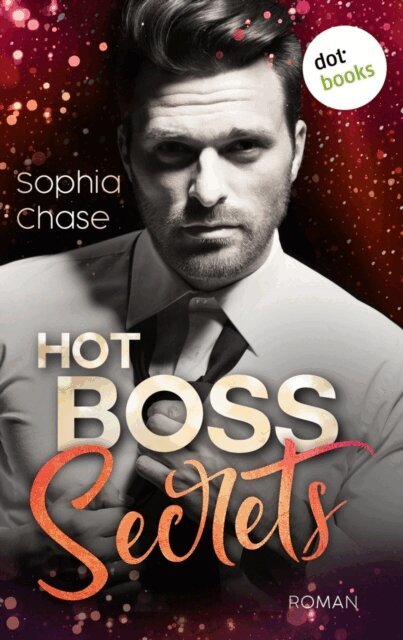 Sophia Chase - Hot Boss Secrets - oder: Burning Desire, E-bok