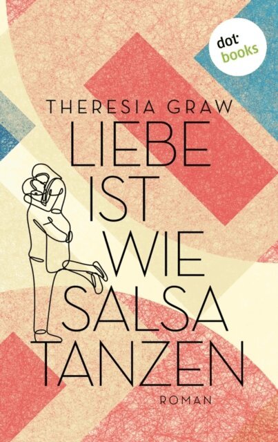 Theresia Graw - Liebe ist wie Salsa tanzen - oder: Mit Hanna nach Havanna, E-bok