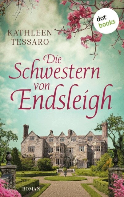 Kathleen Tessaro - Die Schwestern von Endsleigh - oder: Debutantinnen, E-bok